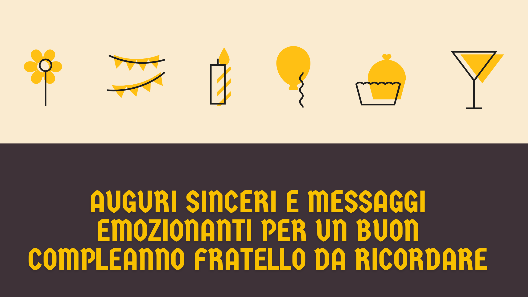 Auguri sinceri e messaggi emozionanti per un buon compleanno fratello da ricordare