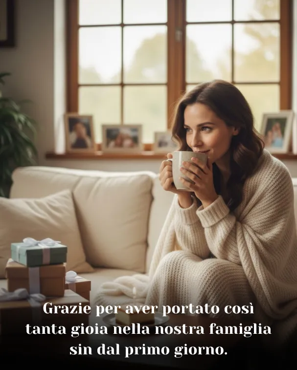 Grazie per aver portato così tanta gioia nella nostra famiglia sin dal primo giorno