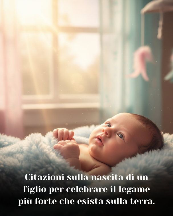 Citazioni sulla nascita di un figlio per celebrare il legame più forte che esista sulla terra
