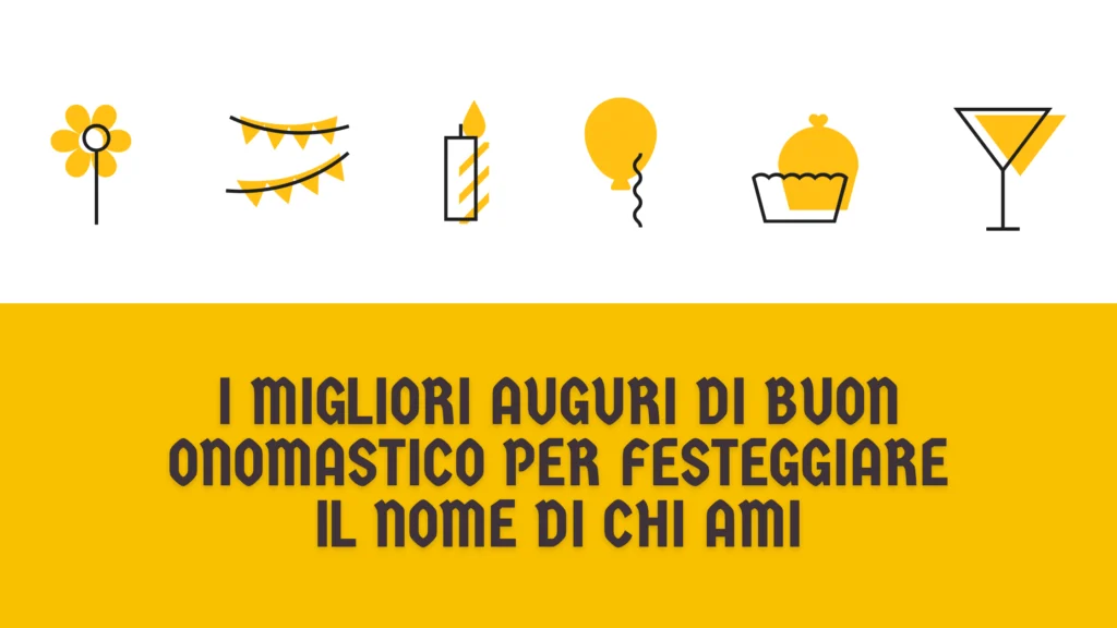 I migliori auguri di buon onomastico per festeggiare il nome di chi ami
