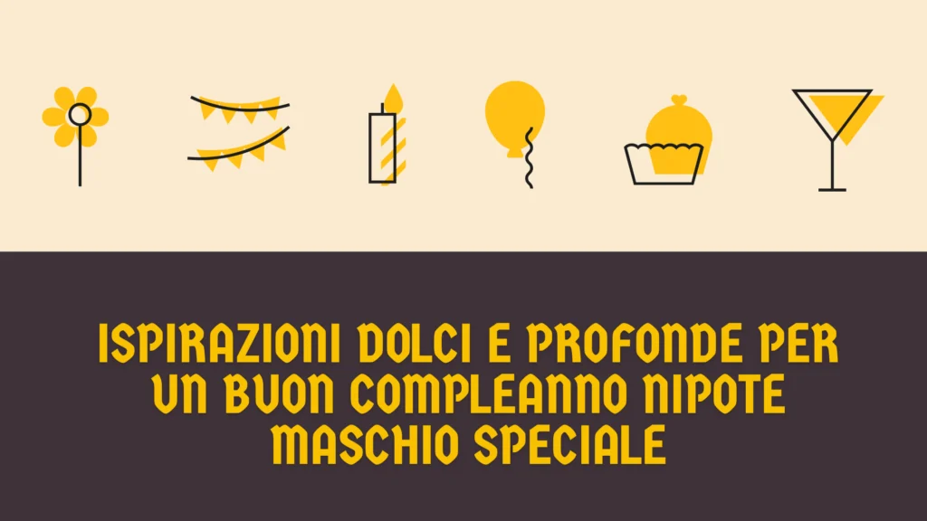 Ispirazioni dolci e profonde per un buon compleanno nipote maschio speciale