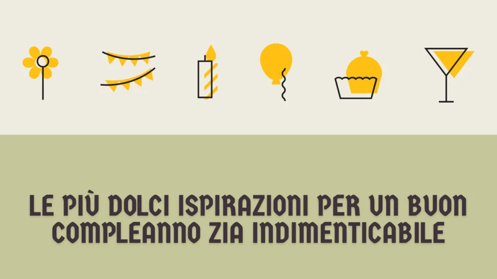 Le più dolci ispirazioni per un buon compleanno zia indimenticabile