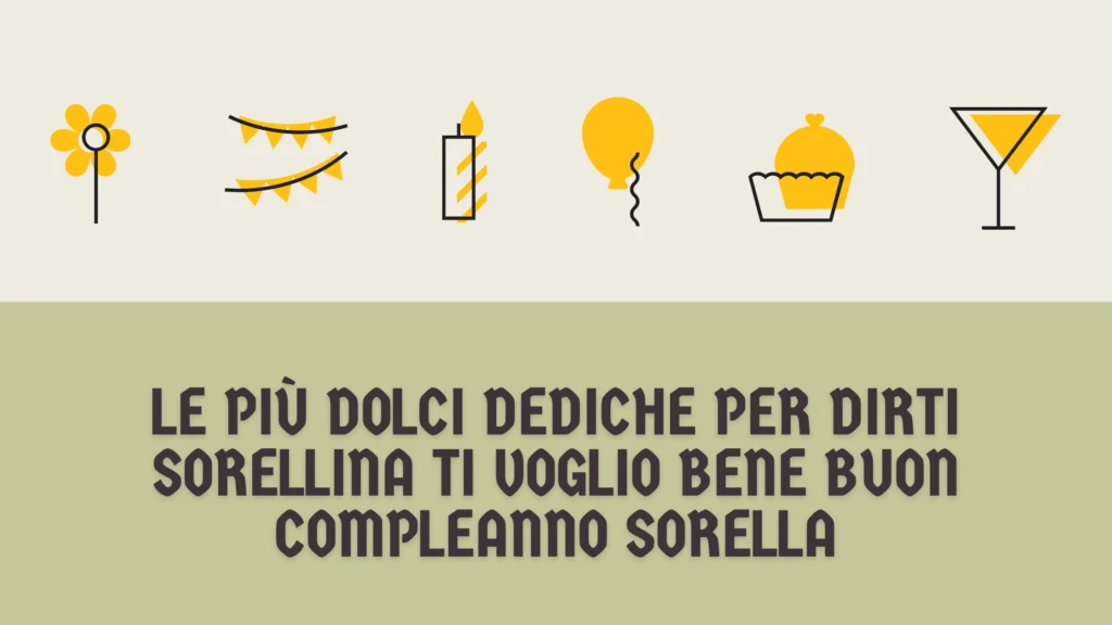 Le più dolci dediche per dirti sorellina ti voglio bene buon compleanno sorella