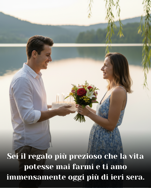 Sei il regalo più prezioso che la vita potesse mai farmi e ti amo immensamente oggi più di ieri sera